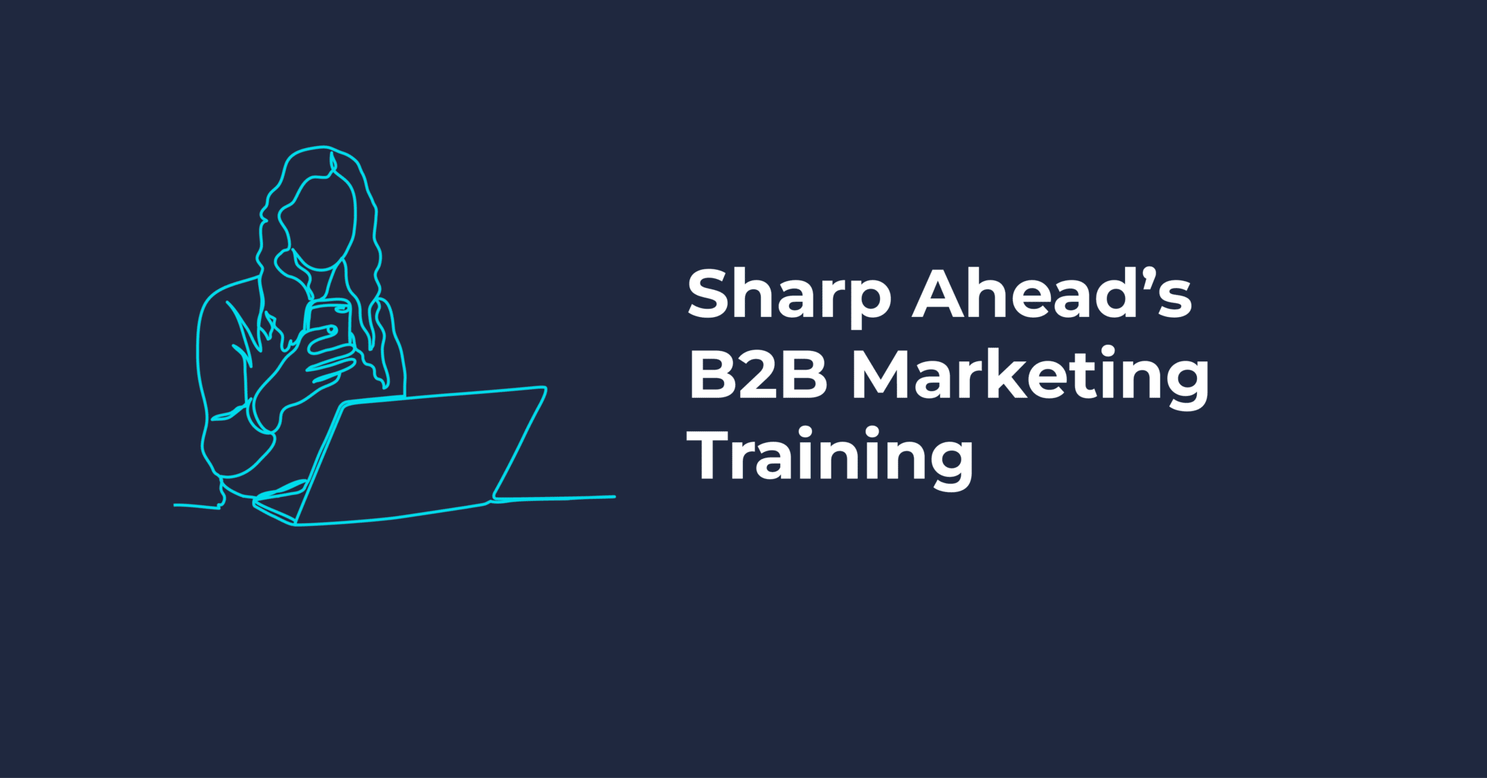 Sharp Aheads B2B Marketing Training