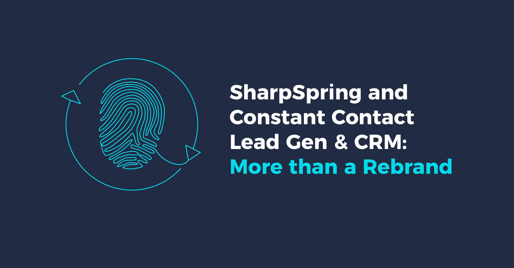 A blog post exploring the upcoming rebrand from SharpSpring to Constant Contact Lead Gen & CRM