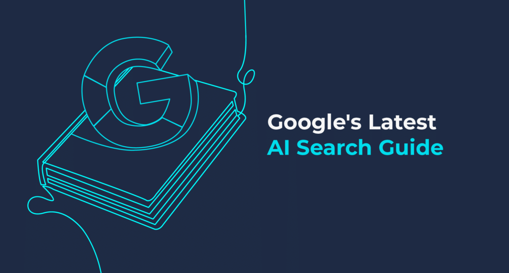 Google's Latest AI Search Guide